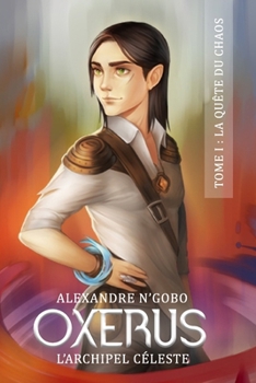 Paperback Oxerus, l'archipel céleste: Tome I: La quête du Chaos [French] Book