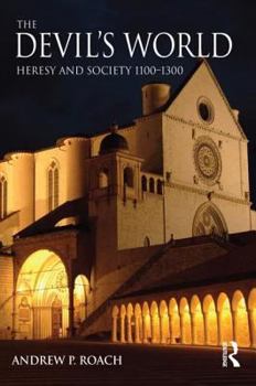 Paperback The Devil's World: Heresy and Society 1100-1300 Book