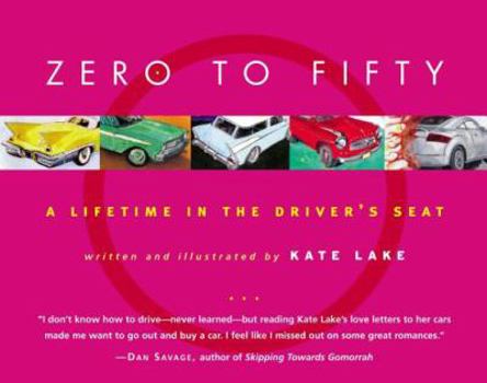 Hardcover Zero to Fifty: A Lifetime in the Driver's Seat Book