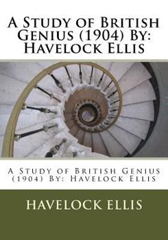 Paperback A Study of British Genius (1904) By: Havelock Ellis Book