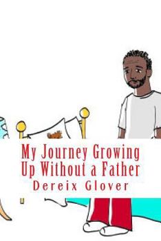Paperback My Journey Growing Up Without a Father Book