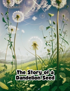 Paperback The Story of a Dandelion Seed Book