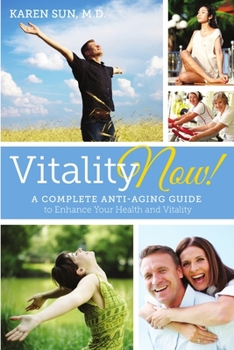 Paperback Vitality Now! A Complete Anti-aging Guide to Enhance your Health and Vitality Book