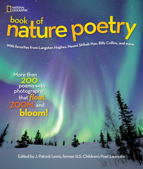 Hardcover National Geographic Book of Nature Poetry: More Than 200 Poems with Photographs That Float, Zoom, and Bloom! Book