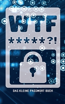 Das Kleine Passwort Buch: offline alle Internet Logins, Handy Pins und Codes von digitalen Geräten und analogen Produkten organisieren und verwalten | ... | 12.7 x 20.3 cm | 66 Seiten