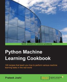 Paperback Python Machine Learning Cookbook: 100 recipes that teach you how to perform various machine learning tasks in the real world Book