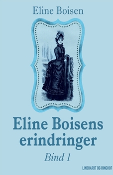 Paperback Eline Boisens erindringer. Bind 1 [Danish] Book