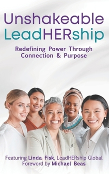 Paperback Unshakeable LeadHERship: Redefining Power Through Connection & Purpose Book