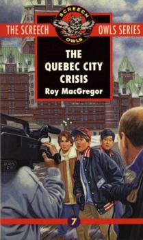 The Quebec City Crisis - Book #7 of the Screech Owls