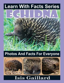 Paperback Echidna Photos and Facts for Everyone: Animals in Nature (Learn With Facts Series) Book