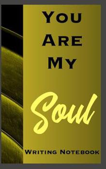You Are My Soul Writing Notebook
