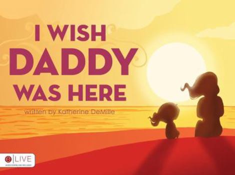 Paperback I Wish Daddy Was Here: Elive Audio Download Included Book