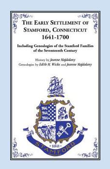 Paperback The Early Settlement of Stamford, Connecticut, 1641-1700: Including Genealogies of the Stamford Families of the Seventeenth Century Book