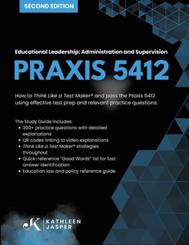 Paperback Praxis 5412 Educational Leadership: Administration and Supervision: How to Think Like a Test Maker (R) and pass the Praxis 5412 using effective test p Book