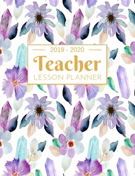 Teacher Lesson Planner: Weekly and Monthly Calendar Agenda | Academic Year July 2019 through June 2020 | Includes Quotes & Holidays | Beautiful Colorful Floral Cover (2019-2020)