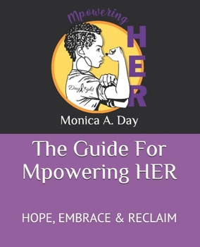 Paperback The Guide For Mpowering HER: Hope, Embrace & Reclaim Book
