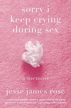 Hardcover Sorry I Keep Crying During Sex: A Memoir Book