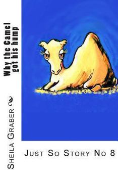 Paperback Why the Camel got his hump: Just So Story No 8 Book