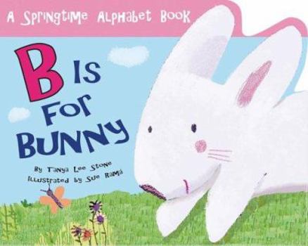 Paperback B Is for Bunny: A Springtime Alphabet Book