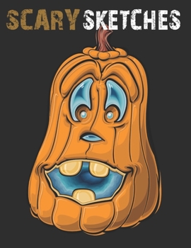 Paperback Scary Sketches: Sketchbook for Halloween, Scary and Creepy Designs Book
