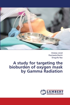 Paperback A study for targeting the bioburden of oxygen mask by Gamma Radiation Book