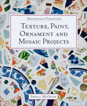 Paperback Decorating Furniture: Texture, Paint, Ornament and Mosaic Projects Book