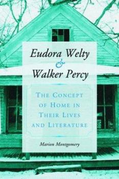 Paperback Eudora Welty and Walker Percy: The Concept of Home in Their Lives and Literature Book