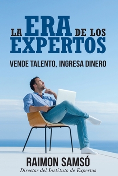 Paperback La era de los expertos: Vende talento, ingresa dinero [Spanish] Book