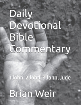 Daily Devotional Bible Commentary: 1 John, 2 John, 3 John, Jude
