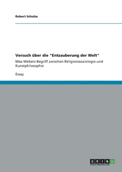 Paperback Versuch über die "Entzauberung der Welt": Max Webers Begriff zwischen Religionssoziologie und Kunstphilosophie [German] Book