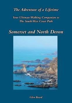 Paperback The South West Coast Path: The Adventure of a Lifetime - Somerset and North Devon Book