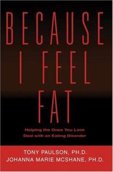 Paperback Because I Feel Fat: Helping the Ones You Love Deal with an Eating Disorder Book