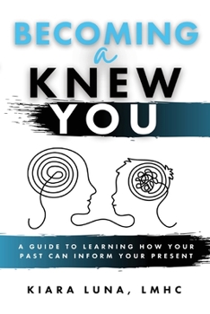Paperback Becoming A Knew You: A Guide to Learn How Your Past Can Inform Your Present Book