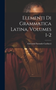 Hardcover Elementi Di Grammatica Latina, Volumes 1-2 [Italian] Book