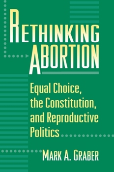 Paperback Rethinking Abortion: Equal Choice, the Constitution, and Reproductive Politics Book