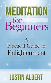 Paperback Meditation for Beginners: A Practical Guide to Enlightenment: Meditation Techniques Book