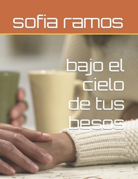 bajo el cielo de tus besos (Spanish Edition)