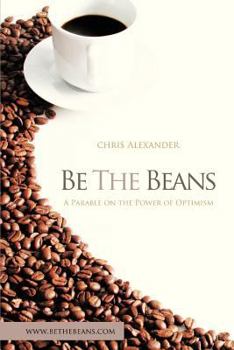 Paperback Be the Beans: A Parable on the Power of Optimism Book