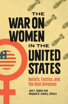 Hardcover The War on Women in the United States: Beliefs, Tactics, and the Best Defenses Book