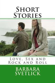 Paperback Short Stories Love, Sex and Rock and Roll: Love, Sex and Rock and Roll Book