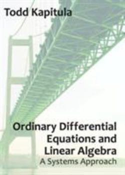 Paperback Ordinary Differential Equations and Linear Algebra: A Systems Approach Book