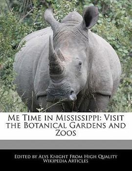 Paperback Me Time in Mississippi: Visit the Botanical Gardens and Zoos Book