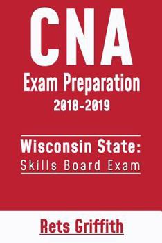 Paperback CNA Exam Preparation 2018-2019: Wisconsin State Skills Board Exam: CNA State Boards Exam Study guide Book