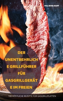 Hardcover Der Unentbehrliche Grillführer Für Gasgrillgeräte Im Freien [German] Book