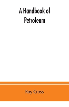 Paperback A handbook of petroleum, asphalt and natural gas, methods of analysis, specifications, properties, refining processes, statistics, tables and bibliogr Book