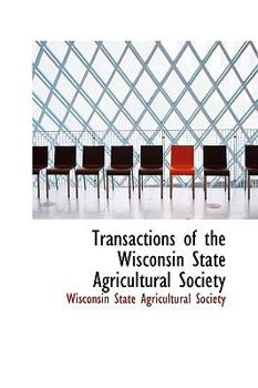 Paperback Transactions of the Wisconsin State Agricultural Society Book