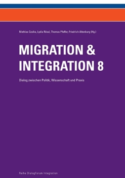 Paperback Migration & Integration 8: Dialog zwischen Politik, Wissenschaft und Praxis [German] Book