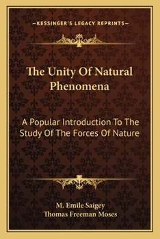 Paperback The Unity Of Natural Phenomena: A Popular Introduction To The Study Of The Forces Of Nature Book