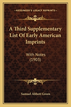 Paperback A Third Supplementary List Of Early American Imprints: With Notes (1903) Book