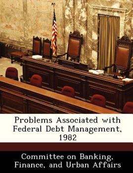 Paperback Problems Associated with Federal Debt Management, 1982 Book